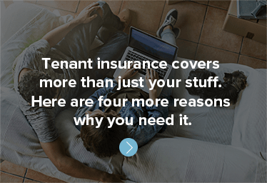 Tenant insurance covers more than just your stuff. Here are four more reasons why you need it.